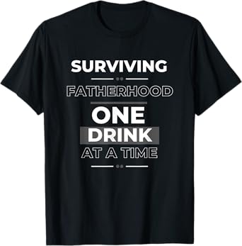 Sarcastic Dad I Survived Fatherhood One Drink at a Time T-Shirt