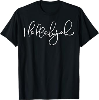 Christian Faith Hallelujah Religious Quote Jesus T-Shirt