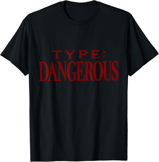 Retro Type Nickname Vintage Dangerous Gifts for Men Women T-Shirt