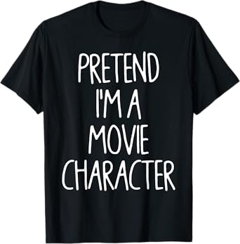 Pretend I'm A Movie Character Lazy Easy Halloween Costume T-Shirt