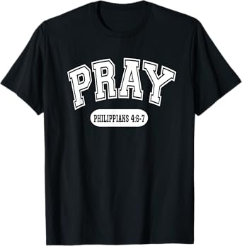 Pray Philippians 4:6-7 Christian Bible Verse Varsity Style T-Shirt