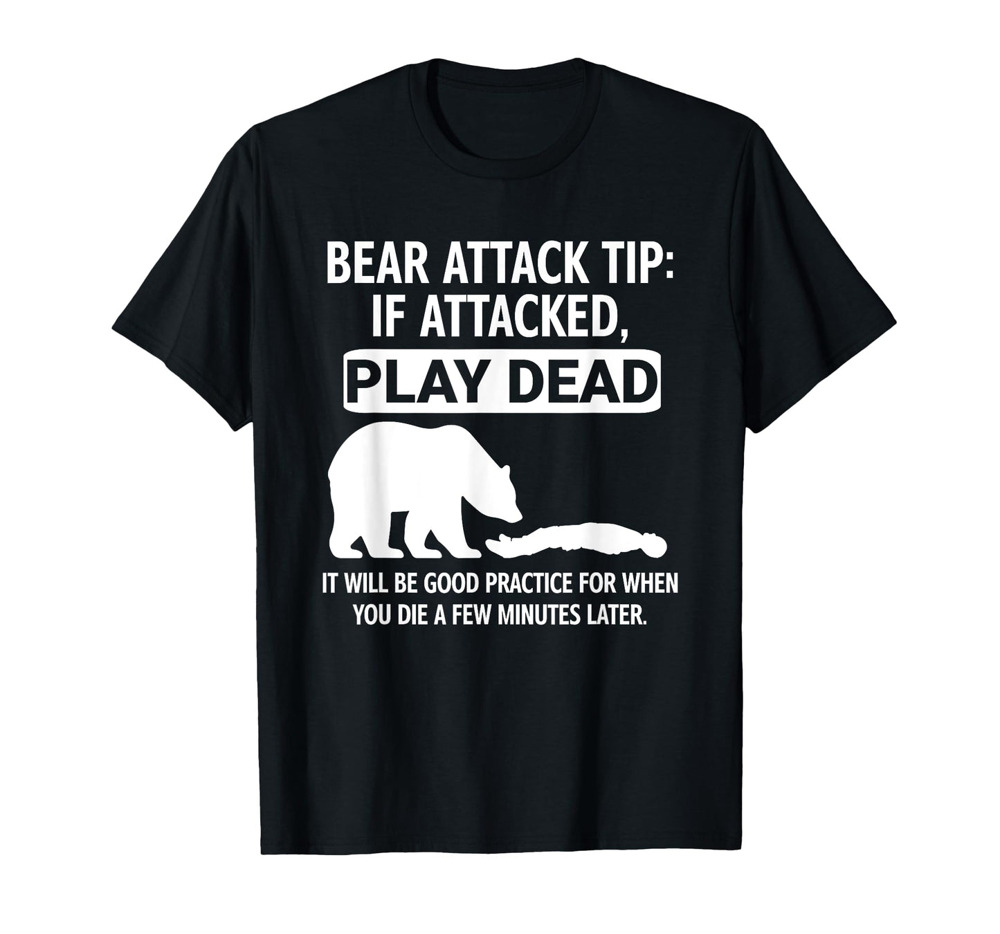 Bear Attack Tip If Attacked Play Dead, Funny, Jokes T-Shirt