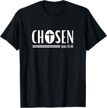 Chosen, Christian Streetwear, John 15:16 T-Shirt