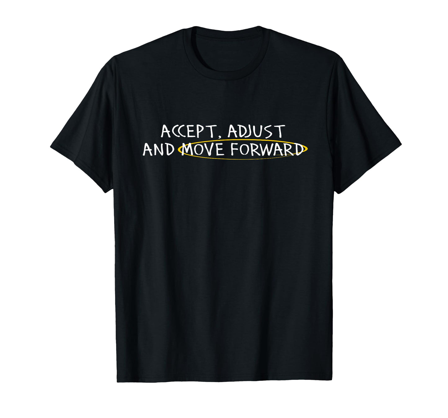 Accept Adjust And Move Forward For Men Women T-Shirt