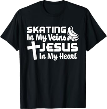 Skating In My Veins Jesus In My Heart Christian Roller Skate T-Shirt