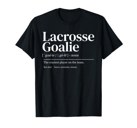 Funny Lacrosse goalie quote definition men woman kids T-Shirt