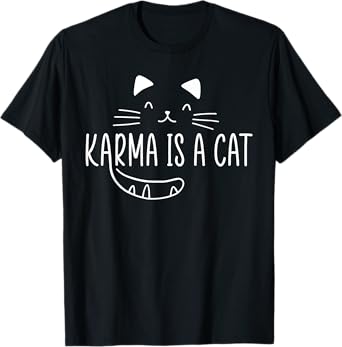 Karma Is A Cat Music Lover Fan Cat Lover Cat Owner Gift T-Shirt