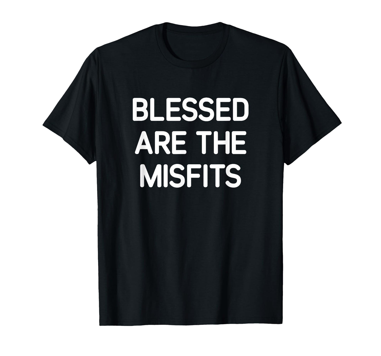 Blessed Are The Misfits, Funny, Jokes, Sarcastic T-Shirt