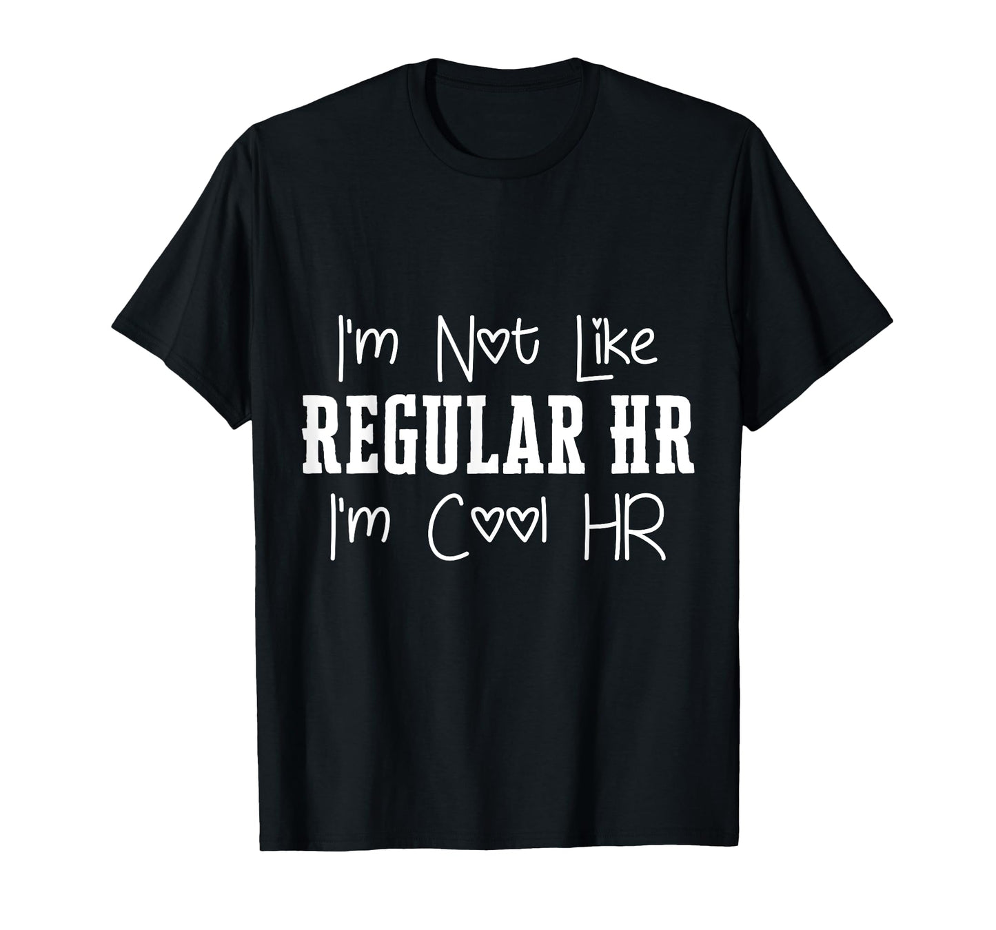 I'm Not Like Regular HR I'm Cool HR Manager Department Fun T-Shirt