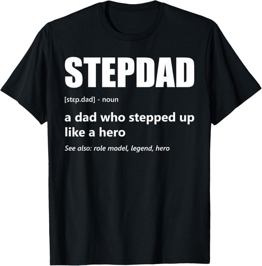 Stepdad Definition Dad Who Stepped Up Fathers Day Stepfather T-Shirt