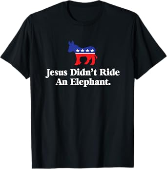 No Trump No Way - Jesus Didn't Ride An Elephant Funny Anti Republican Unisex Black Small T-Shirt