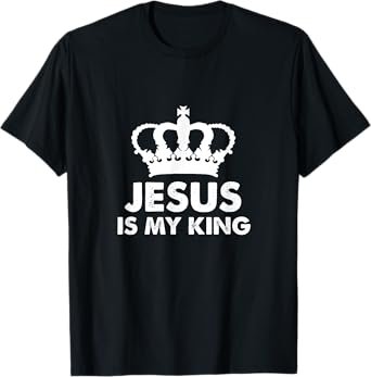 Jesus Is My King Christianity Faith Catholic Bible God Gift T-Shirt