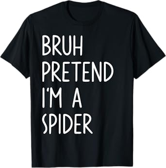 Bruh Pretend I'm A Spider Matching Costume Halloween Funny T-Shirt