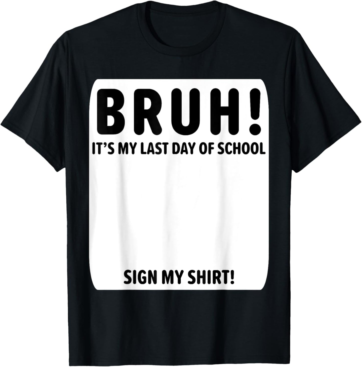 Student Signature Bruh Last Day Of School Sign My Tee by TeeBrew