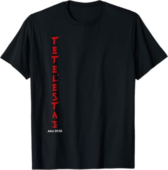 Tetelestai Tshirt - John 19:30 It is Finished Easter Shirt T-Shirt