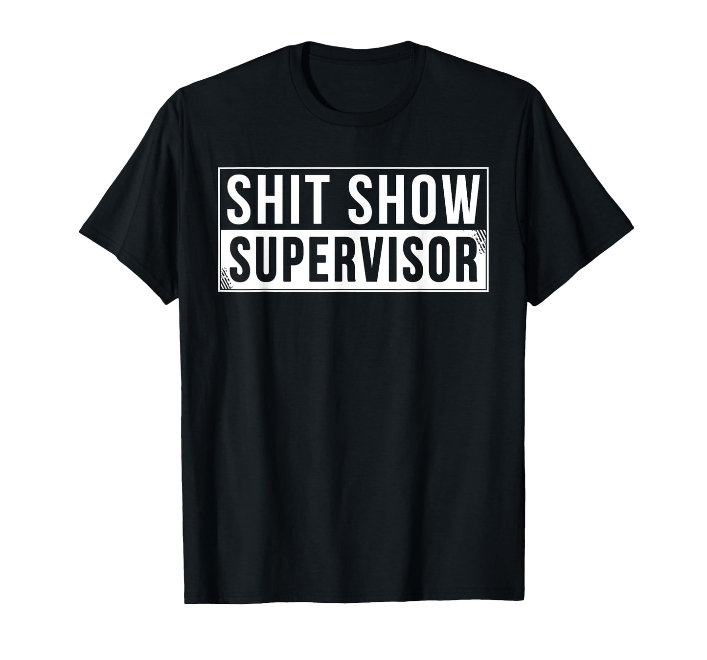 Funny Shit Show Supervisor Parents Boss Manager Teacher T-Shirt