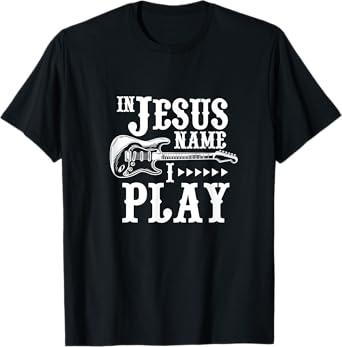In Jesus Name I Play Guitar Christian Guitar Player T-Shirt