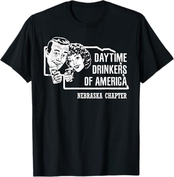 Nebraska Day Drinkers Shirt Alcohol Beer Wine Drinking Humor T-Shirt