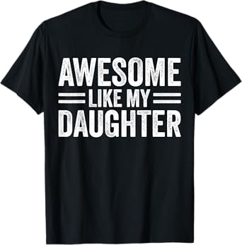 Awesome Like My Daughter Fathers Day For Dad Birthday Men T-Shirt