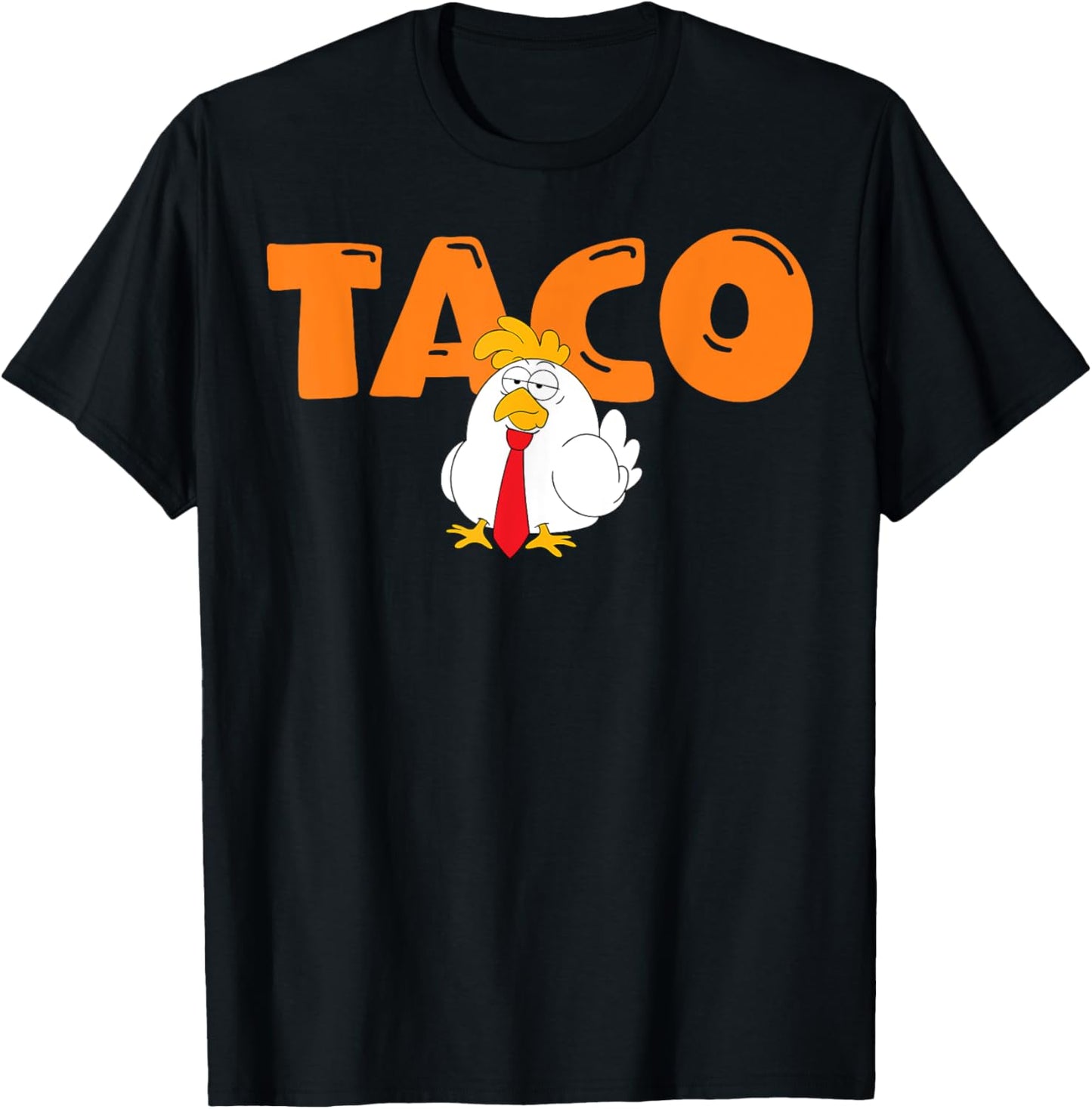 Taco Trump Always Chickens Out Funny Trendy Chicken Taco T-Shirt