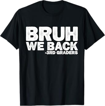 Bruh We Back 3rd Graders First Day Of Third Grade Boys Kids T-Shirt