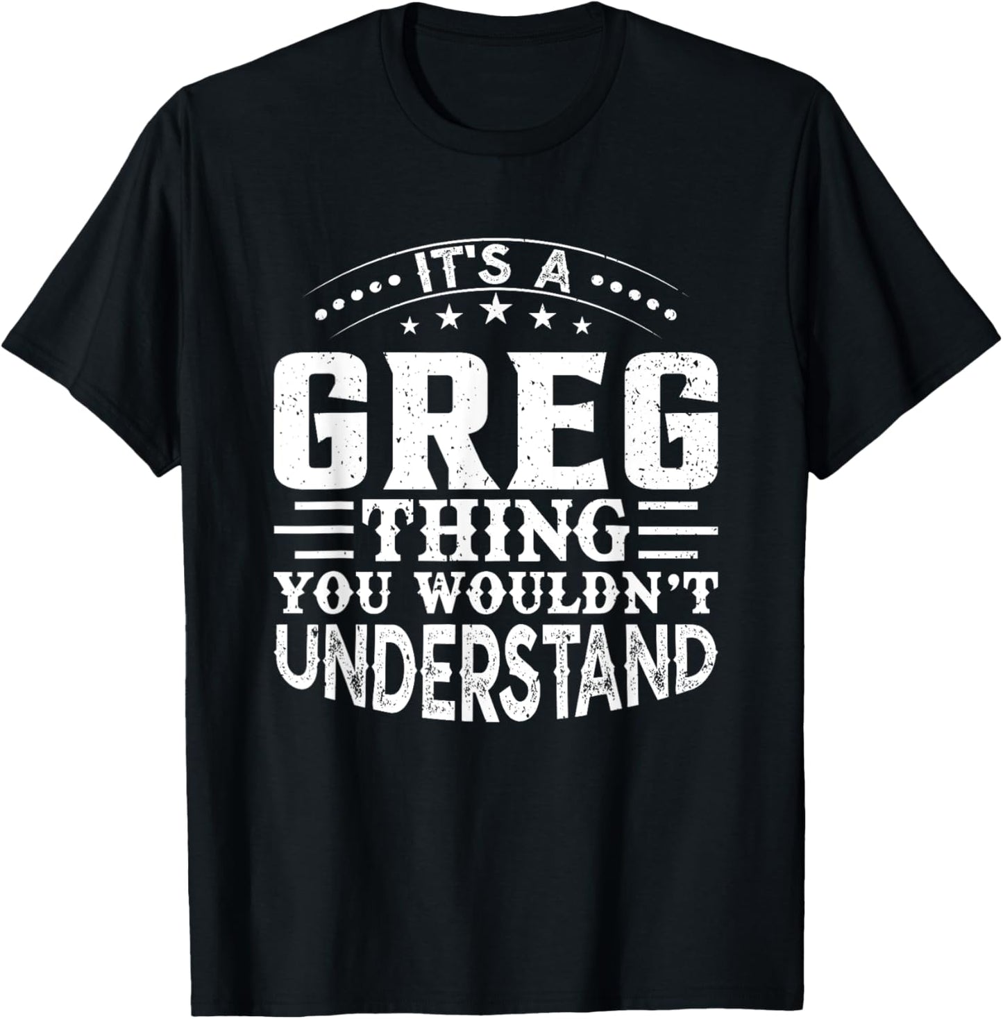 It's A Greg Thing You Wouldn't Understand Birthday Names T-shirt