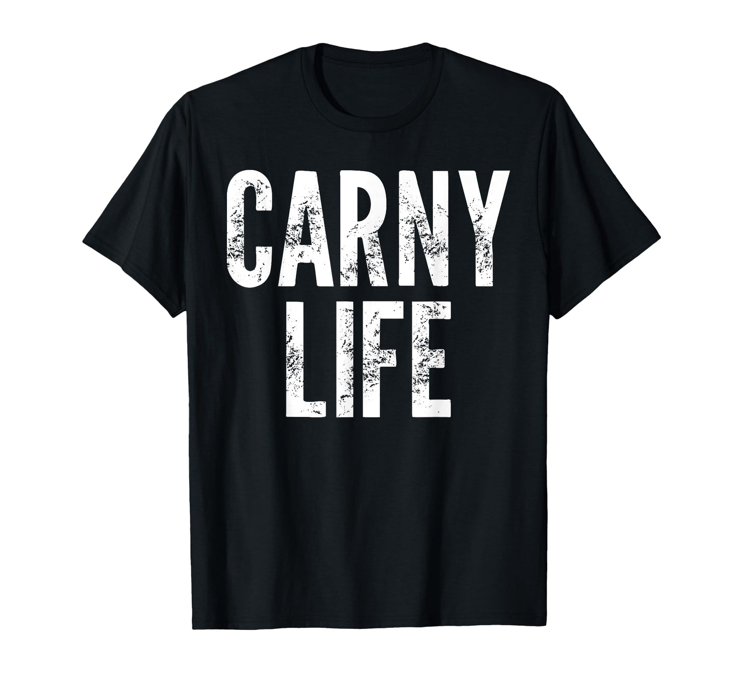 Carny Life - Funny Saying Sarcastic Humor Carnival Novelty T-Shirt
