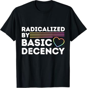 Funny Social Democracy Radicalized By Basic Decency T-Shirt