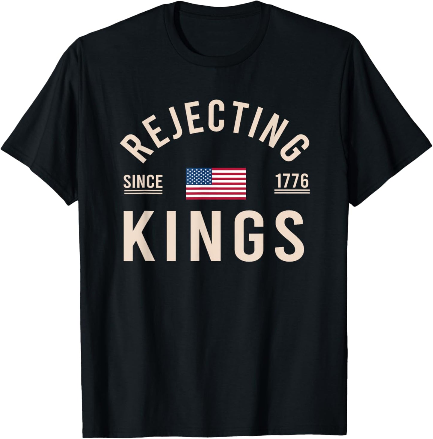 Rejecting Kings Since 1776 Patriotic Usa Flag 4th Of July T-shirt