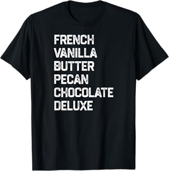 Vintage French Vanilla Butter Pecan Chocolate Deluxe T-Shirt