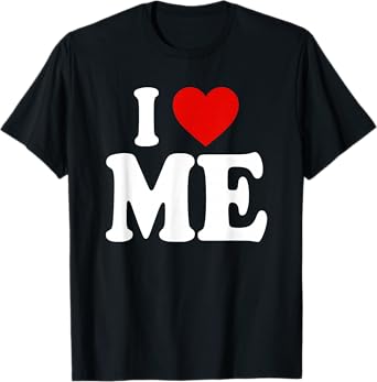 I LOVE HEART ME T-Shirt