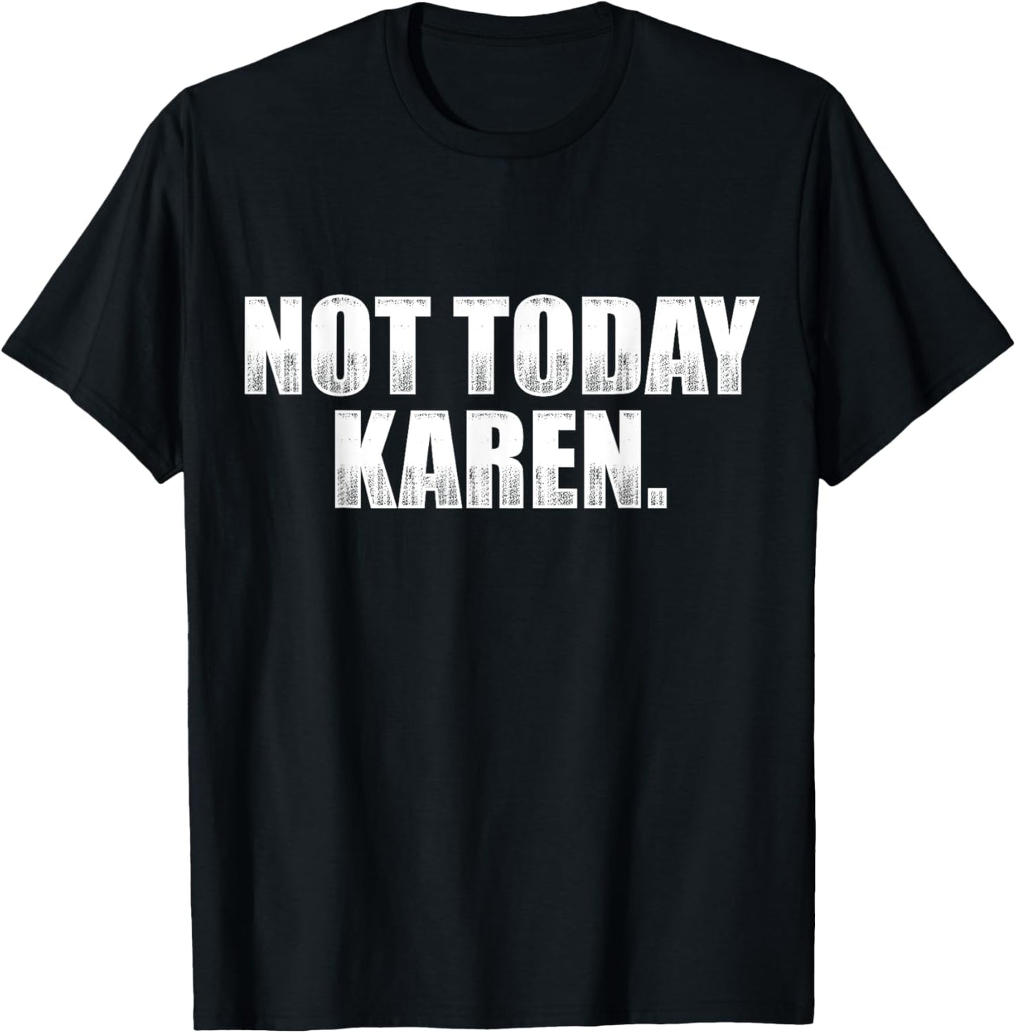 Not Today Karen T-Shirt