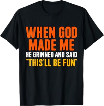 When God Made He Grinned and Said Funny Christian T-Shirt