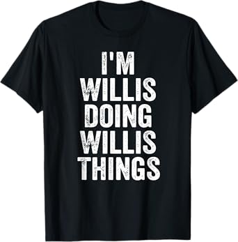 I'm Willis Doing Willis Things Shirt Personalized First Name T-Shirt