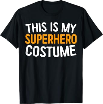 This Is My Superhero Costume T-Shirt Halloween Costume Shirt T-Shirt
