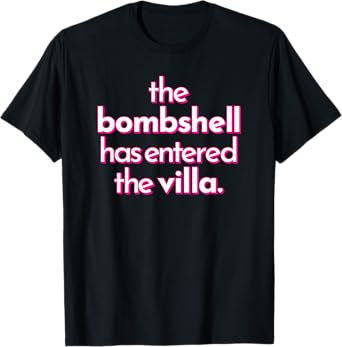 BOMBSHELL HAS ENTERED THE VILLA funny got a text chat meme T-Shirt