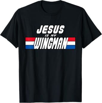 Jesus Is My Wingman Christian Clothing Jesus Lord And Savior T-Shirt