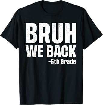 Bruh We Back 5th Grade First Day Of School Back To School T-Shirt