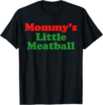 Mommy's Little Meatball Italian Funny Saying Quote Men Women T-Shirt