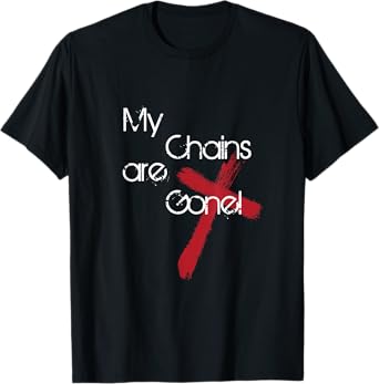 My Chains Are Gone Cross T-Shirt T-Shirt
