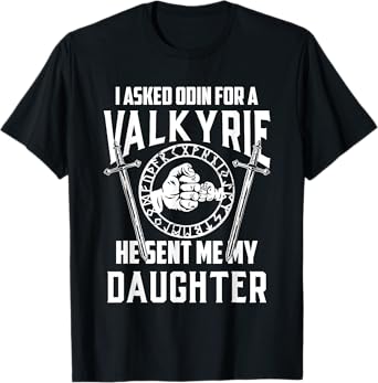 I Asked Odin For A Valkyrie Tshirt Viking Dad Of Girls T-Shirt