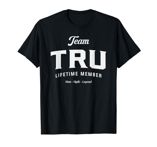 Team Tru Lifetime Member Funny Name Tru T-Shirt