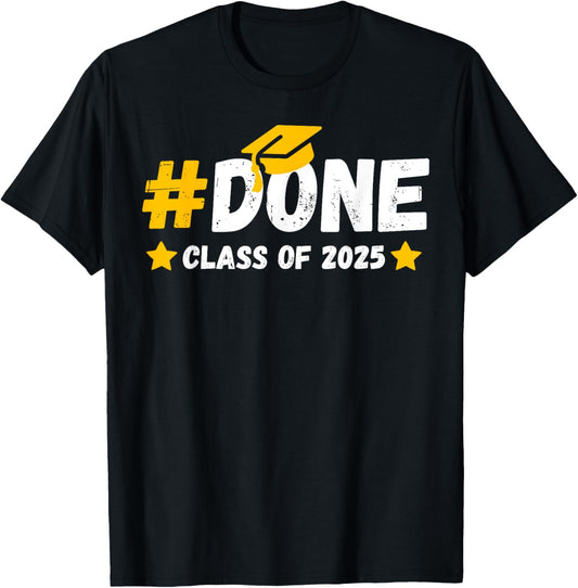 Class of 2025 Done Graduation For Him Her Women Men T-Shirt