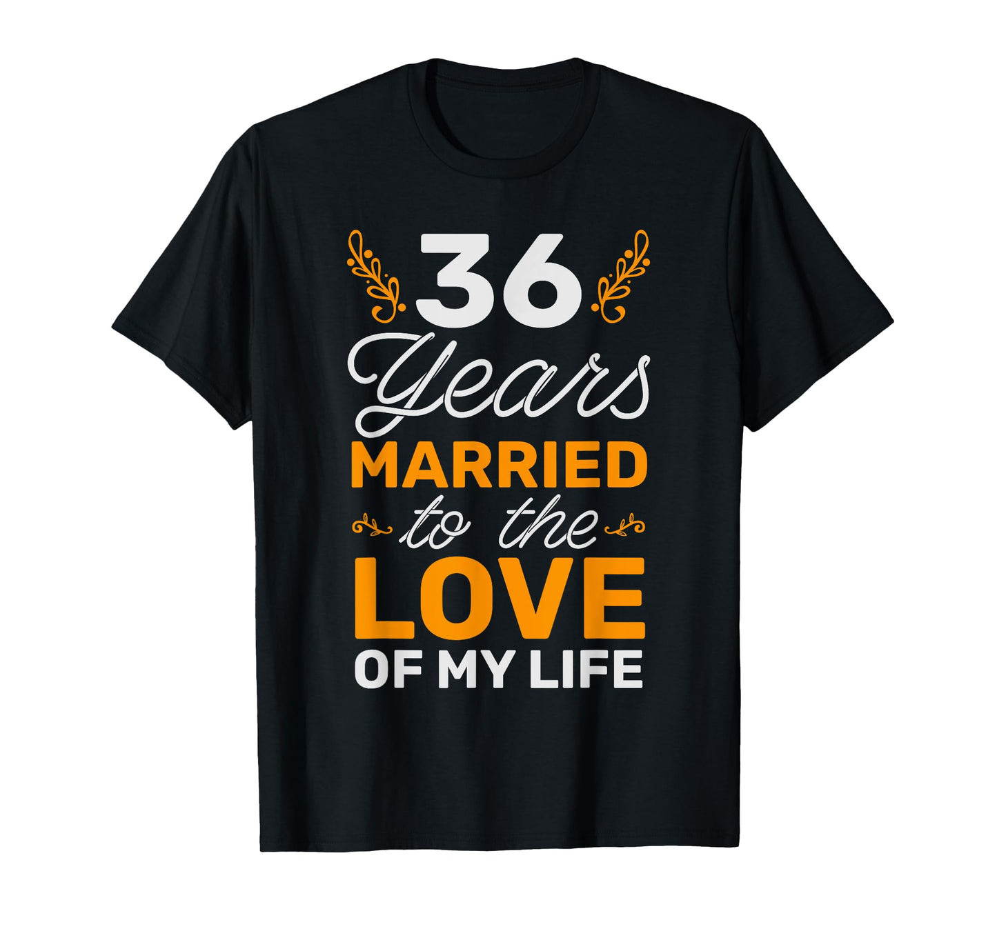 36 Years Married To The Love Of My Life Soulmate T-Shirt