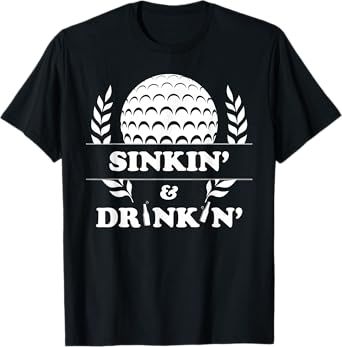 Sinkin and Drinkin Golfer | Funny Beer Drinker Golfing Trip T-Shirt