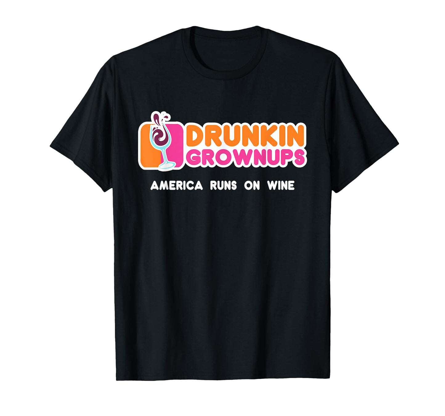 Drunkin Grownups for Wine Lovers America Runs on Wine T-Shirt