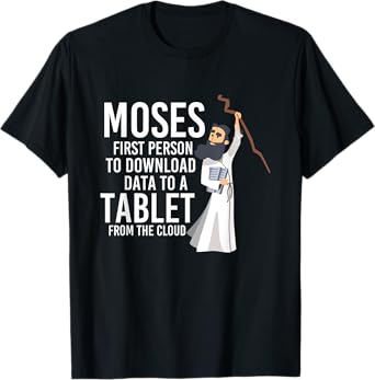 Moses First Person To Download Data Holy Bible Prayer T-Shirt