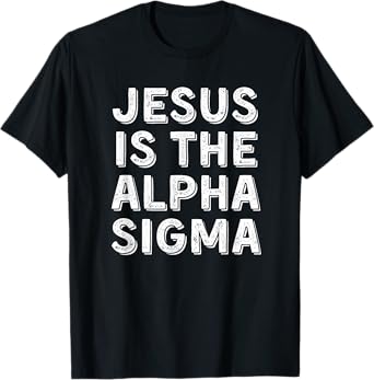 Jesus is the Alpha Sigma - Funny Gen Alpha Slang Christian T-Shirt