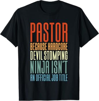 Pastor Because Devil Stomping Ninja Isn't Job Title T-Shirt