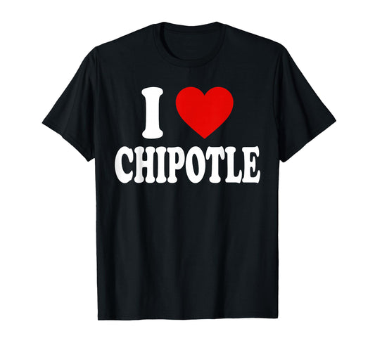 I HEART LOVE Chipotle T-Shirt